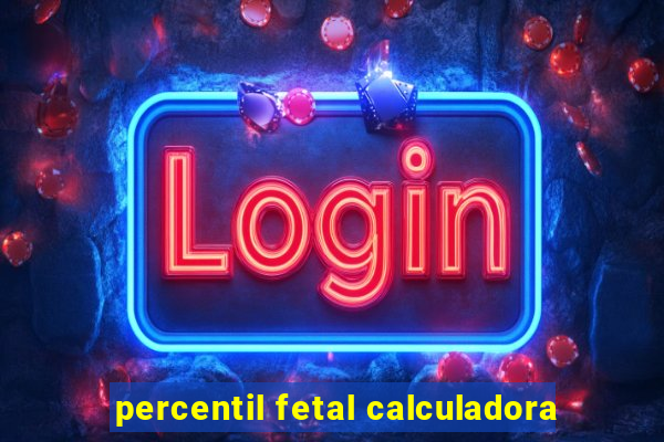 percentil fetal calculadora