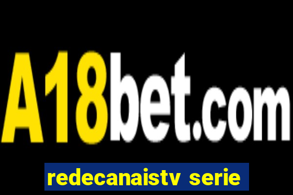 redecanaistv serie
