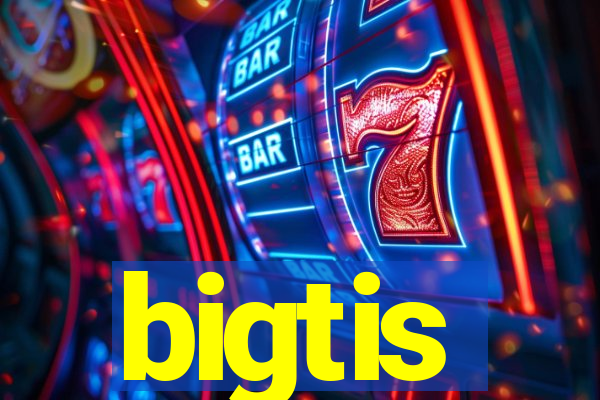 bigtis