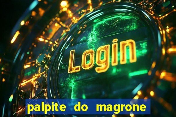 palpite do magrone para federal hoje