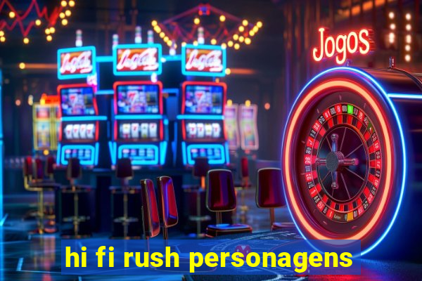 hi fi rush personagens