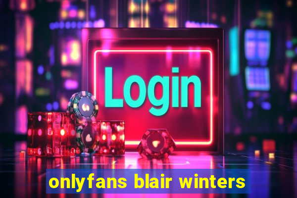 onlyfans blair winters