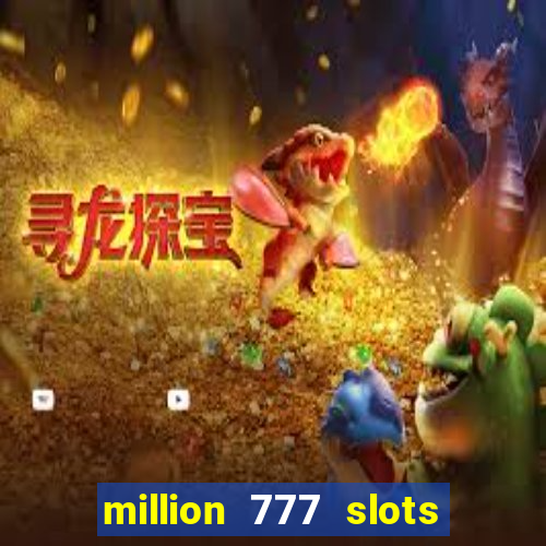 million 777 slots paga mesmo
