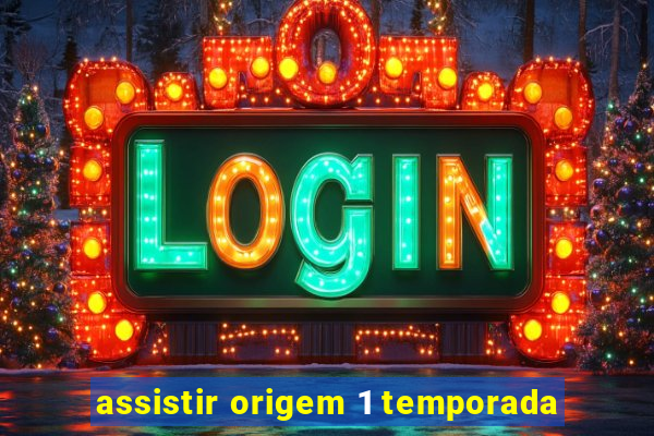 assistir origem 1 temporada