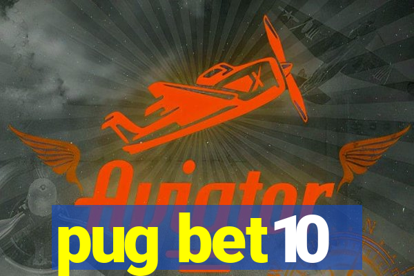 pug bet10