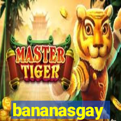 bananasgay