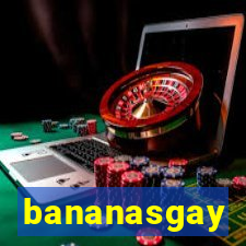 bananasgay