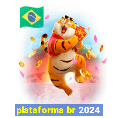 plataforma br 2024