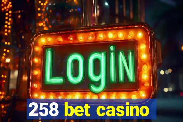 258 bet casino
