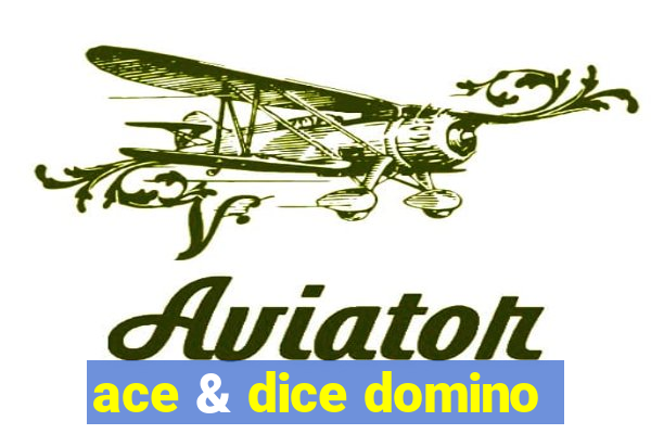 ace & dice domino