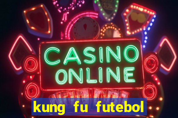 kung fu futebol clube filme completo dublado download via mega