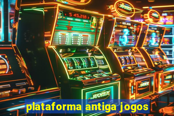 plataforma antiga jogos