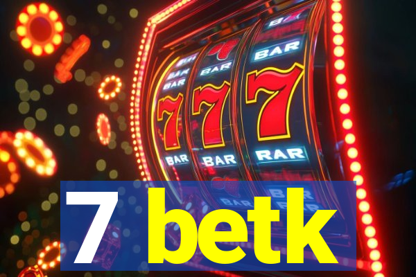 7 betk