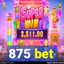 875 bet