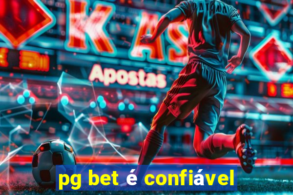 pg bet é confiável