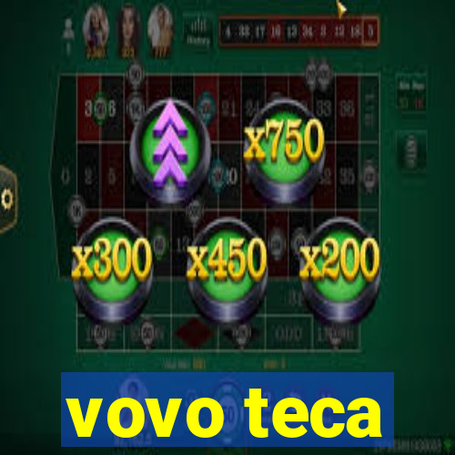 vovo teca