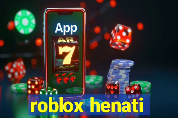 roblox henati