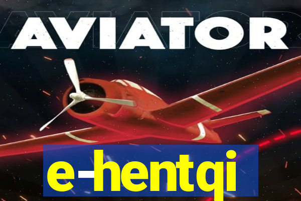 e-hentqi
