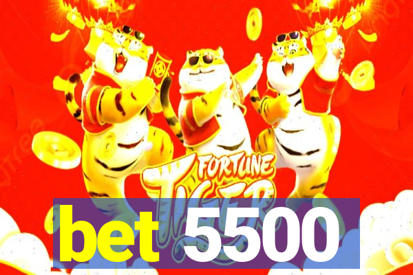 bet 5500
