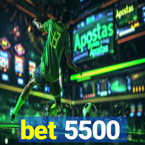 bet 5500