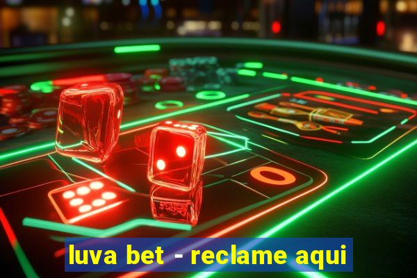 luva bet - reclame aqui