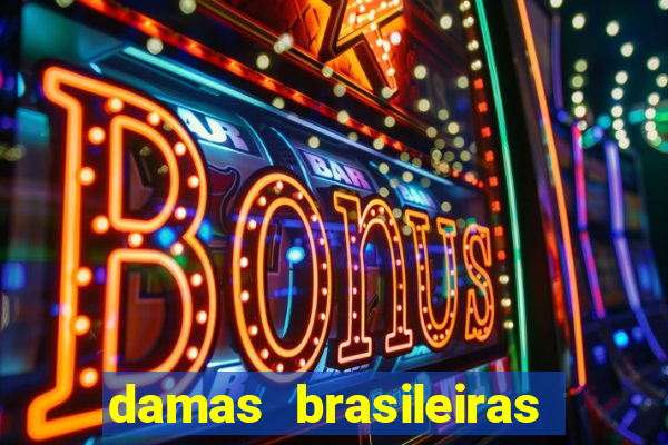 damas brasileiras jogar online