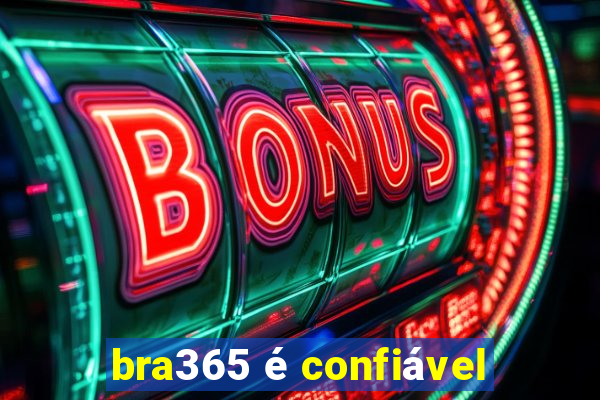 bra365 é confiável