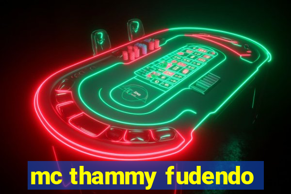 mc thammy fudendo