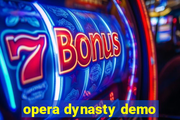 opera dynasty demo