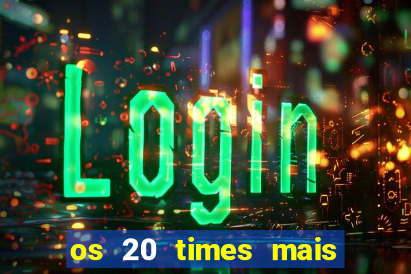 os 20 times mais antigos do brasil