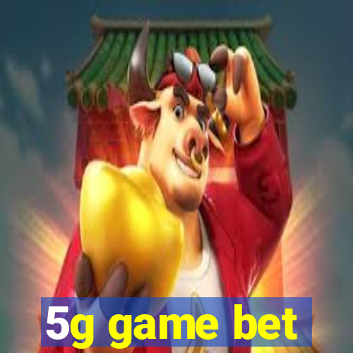 5g game bet