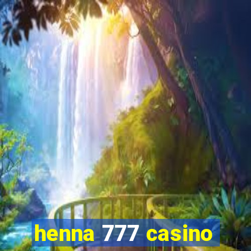 henna 777 casino