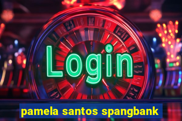 pamela santos spangbank