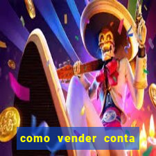 como vender conta de jogo