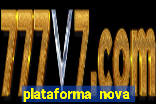 plataforma nova pagando muito hoje