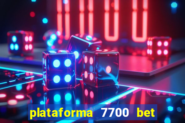 plataforma 7700 bet é confiável