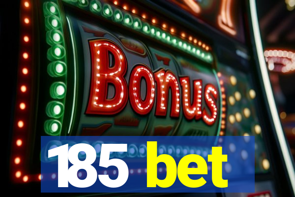 185 bet