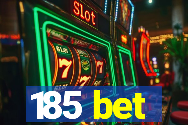 185 bet