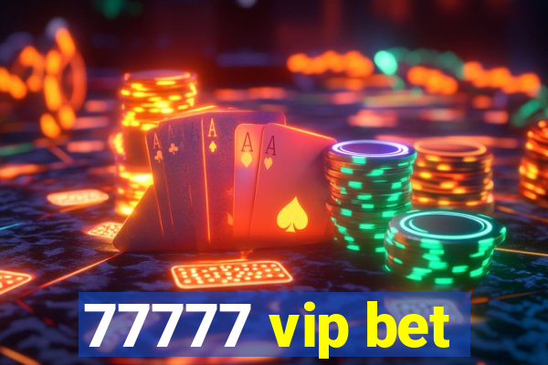 77777 vip bet