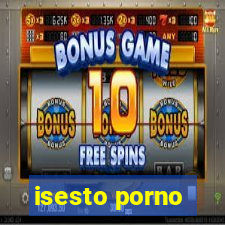 isesto porno