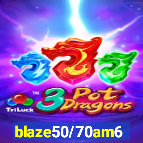 blaze50/70am6
