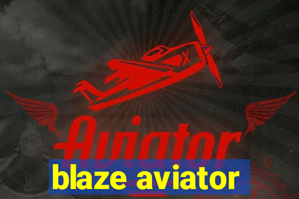blaze aviator