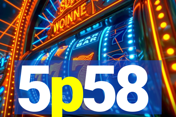 5p58