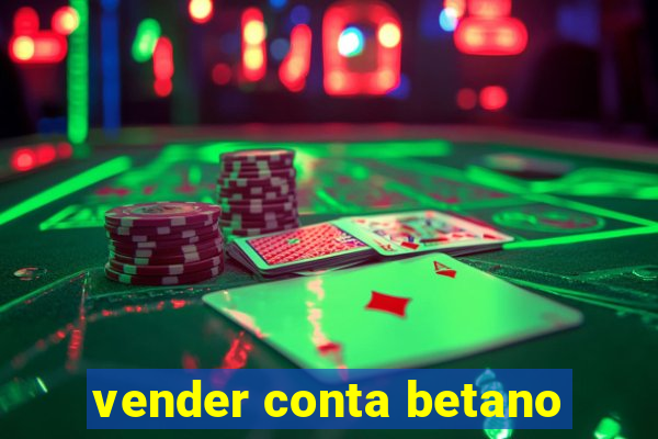 vender conta betano