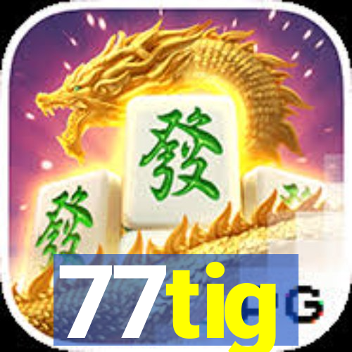 77tig