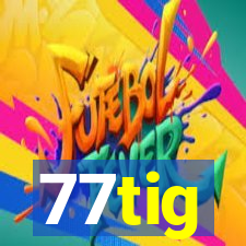 77tig