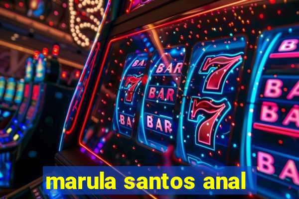 marula santos anal