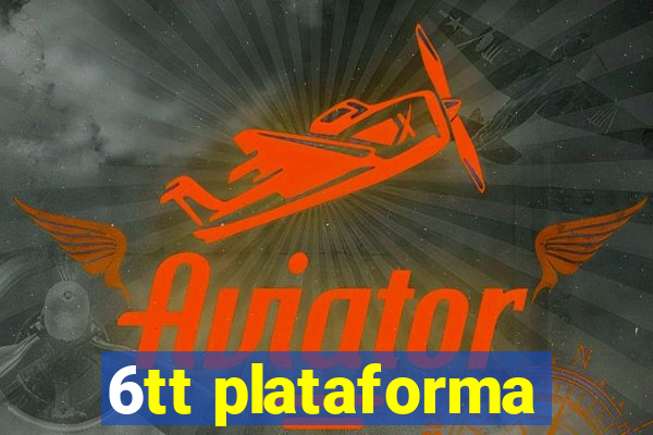 6tt plataforma