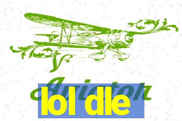 lol dle