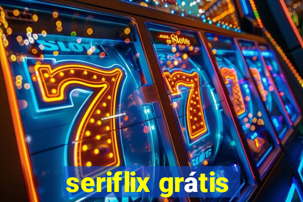 seriflix grátis